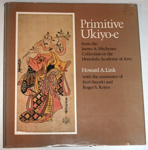 Imagen de archivo de Primitive Ukiyo-E from the James A. Michener Collection in the Honolulu Academy of Arts a la venta por Arundel Books