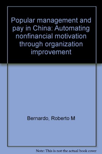 Beispielbild fr Popular Management and Pay in China: Automating Nonfinancial Motivation Through Organization Improvement zum Verkauf von Anybook.com