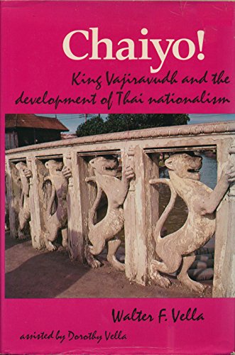 Stock image for CHAIYO! King Vajiravudh and the Development of Thai Nationalism. for sale by Sainsbury's Books Pty. Ltd.