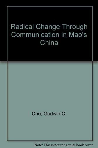 Imagen de archivo de Radical Change Through Communication in Mao's China a la venta por Better World Books