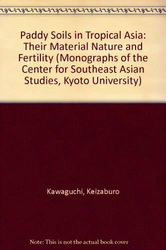 9780824805708: Paddy soils in tropical Asia, their material nature and fertility (Monographs of the Center for Southeast Asian Studies, Kyoto University)