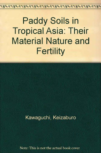 Stock image for Paddy Soils in Tropical Asia, Their Material Nature and Fertility for sale by Book Bear