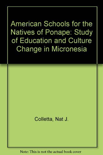 Imagen de archivo de American Schools for the Natives of Ponape: A Study of Education and Culture Change in Micronesia a la venta por Vashon Island Books