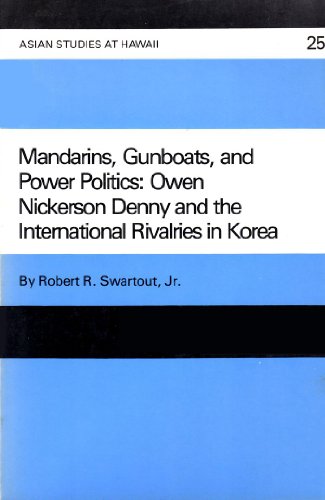 Stock image for Mandarins, Gunboats, and Power Politics : Owen Nickerson Denny and International Rivalries in Korea for sale by Better World Books