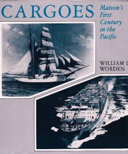 9780824807085: Cargoes: Matson's first century in the Pacific (A Kolowalu book) by William L Worden (1981-01-01)