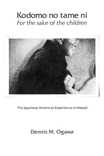Kodomo No Tame NiFor the Sake of the Children The Japanese American Experience in Hawaii - Ogawa, Dennis M.; Grant, Glen