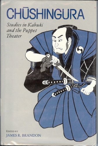 Beispielbild fr Chushingura: Studies in Kabuki and the Puppet Theater zum Verkauf von Windows Booksellers