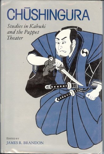 9780824807931: Chushingura: Studies in Kabuki and the Puppet Theatre
