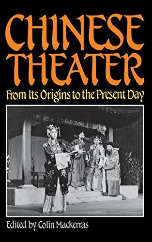 Stock image for Chinese Theater: From Its Origins to the Present Day for sale by Dan Pope Books