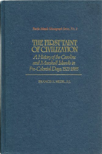 9780824808402: The First Taint of Civilization: A History of the Caroline and Marshall Islands in Pre-Colonial Days, 1521-1885