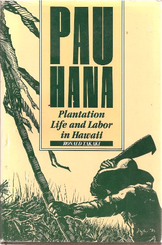 Imagen de archivo de Pau Hana: Plantation Life and Labor in Hawaii 1835-1920 a la venta por Ergodebooks