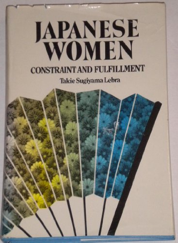 Beispielbild fr Japanese Women : Constraint and Fulfillment zum Verkauf von Better World Books
