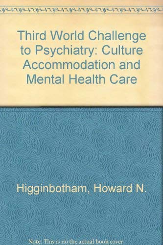 Imagen de archivo de Third World Challenge to Psychiatry : Culture Accommodation and Mental Health Care a la venta por Better World Books: West