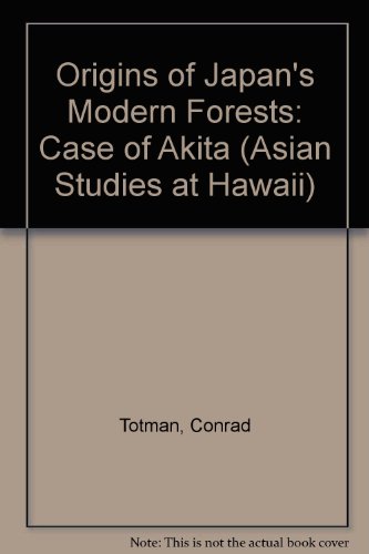 Imagen de archivo de The Origins of Japan's Modern Forests: The Case of Akita (ASIAN STUDIES AT HAWAII) a la venta por ThriftBooks-Dallas