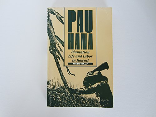 Imagen de archivo de Pau Hana: Plantation Life and Labor in Hawaii, 1835-1920 a la venta por HPB-Red