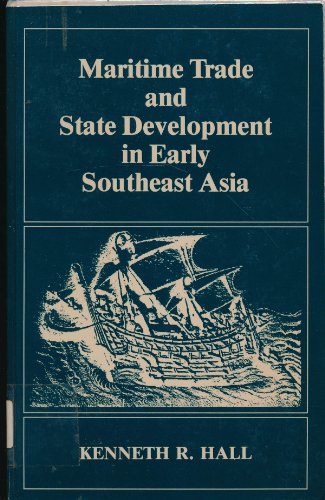Maritime trade and state development in early Southeast Asia - Hall, Kenneth R. [Verfasser]