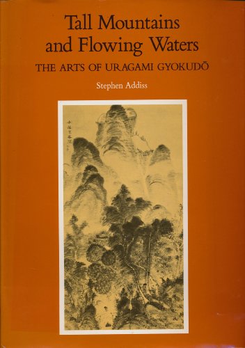 Tall Mountains and Flowing Waters: The Arts of Uragami Gyokudo