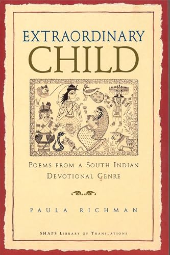 Stock image for Extraordinary Child: Poems from a South Indian Devotional Genre (SHAPS Library of Translations) for sale by Red's Corner LLC
