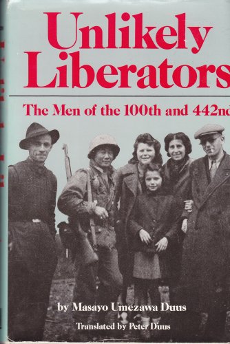 Beispielbild fr Unlikely Liberators: The Men of the 100th and 442nd zum Verkauf von Recycle Bookstore