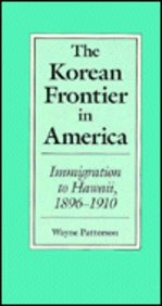Stock image for The Korean Frontier in America: Immigration to Hawaii, 1896-1910 for sale by The Book Bin