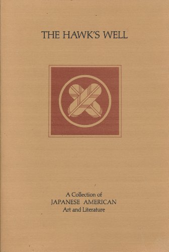 The Hawk's Well: A Collection of Japanese American Art and Literature (9780824811068) by Mirikitani, Janice; Mitsui, James Masao; Hirua, Jerrold Asao; Hirasu, Zuk