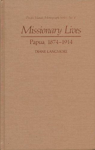 9780824811631: Missionary Lives: Papua, 1874-1914 (Pacific Islands Monograph Series)