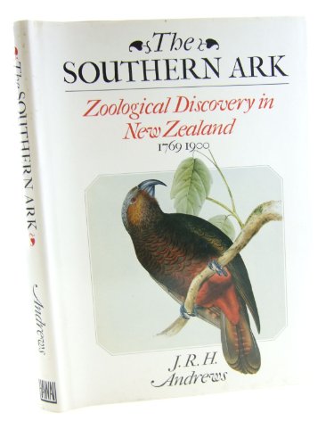 The Southern Ark: Zoological Discovery in New Zealand, 1769-1900