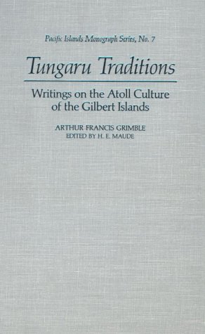 Imagen de archivo de Tungaru Traditions: Writings on the Atoll Culture of the Gilbert Islands a la venta por The Book Bin