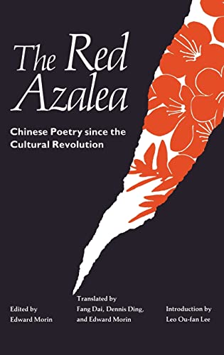 Imagen de archivo de The Red Azalea : Chinese Poetry since the Cultural Revolution a la venta por Better World Books