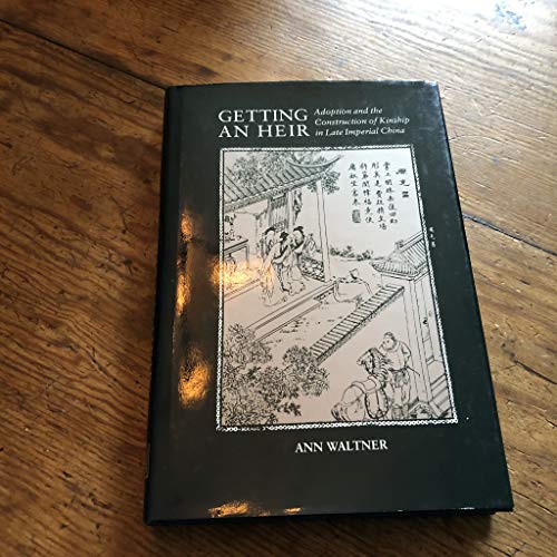 Getting an Heir: Adoption and the Construction of Kinship in Late Imperial China