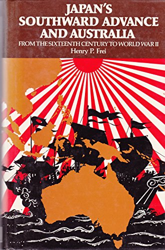 Japan's Southward Advance and Australia: From the Sixteenth Century to World War II.