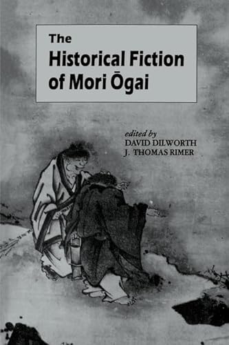 Stock image for The Historical Fiction of Mori Ogai (UNESCO Collection of Representative Works: Japanese Series) for sale by Old Line Books
