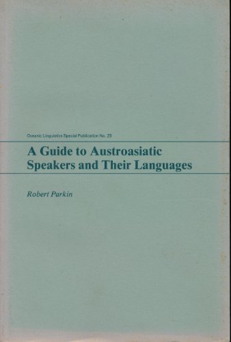 A Guide to Austroasiatic Speakers and Their Languages (Oceanic Linguistics Special Publication) (9780824813772) by Parkin, Robert