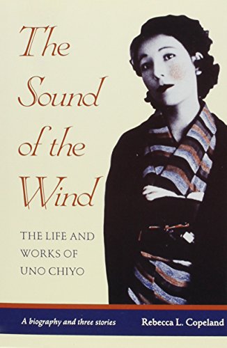 Stock image for The Sound of the Wind. The Life and Works of Uno Chiyo. for sale by Sainsbury's Books Pty. Ltd.