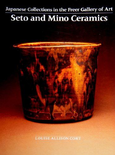 Imagen de archivo de Seto and Mino Ceramics (Japanese Collections in the Freer Gallery of Art) a la venta por ThriftBooks-Atlanta