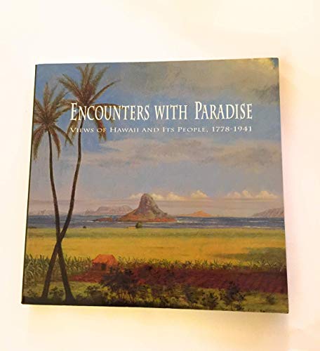 Beispielbild fr Encounters with Paradise: Views of Hawaii and Its People, 1778-1941 zum Verkauf von BooksRun