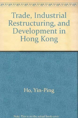 Imagen de archivo de Trade, Industrial Restructuring and Development in Hong Kong a la venta por Zubal-Books, Since 1961
