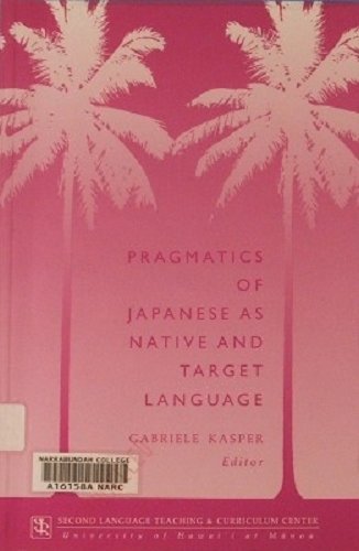 Stock image for Pragmatics of Japanese As Native and Target Language (National Foreign Language Center Technical Reports Series) for sale by HPB-Red