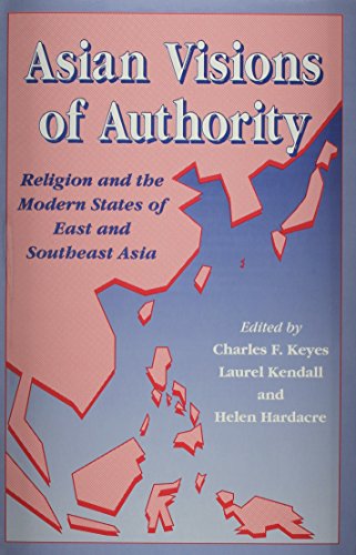 Beispielbild fr Asian Visions of Authority : Religion and the Modern States of East and Southeast Asia zum Verkauf von Better World Books