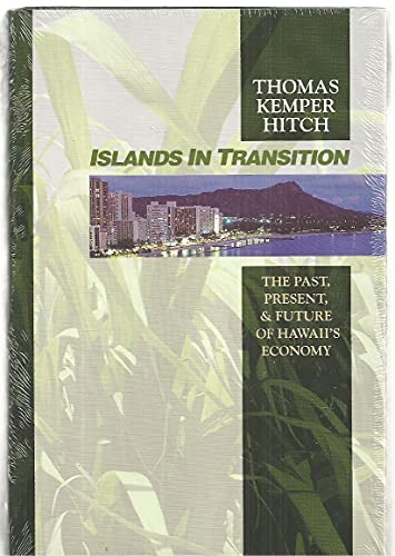 Imagen de archivo de Islands in Transition: The Past, Present, and Future of Hawaii's Economy a la venta por Books From California