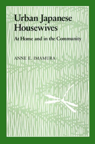 Beispielbild fr Urban Japanese Housewives: At Home and in the Community (Studies of the Weatherhead East Asian Institute, Columbia Un) zum Verkauf von AwesomeBooks