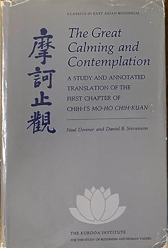 9780824815141: The Great Calming and Contemplation: A Study and Annotated Translation of the First Chapter of Chih-I's Mo-Ho Chih-Kuan (Classics in East Asian Budd)