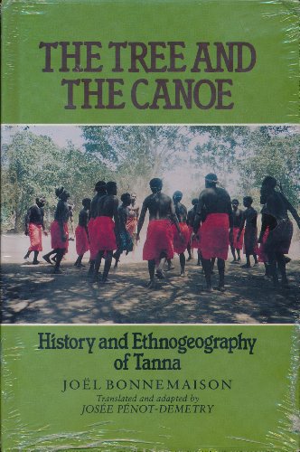 Beispielbild fr The Tree and the Canoe : History and Ethnogeography of Tanna zum Verkauf von Better World Books