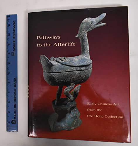 9780824815370: Pathways to the Afterlife: Early Chinese Art from the Sze Hong Collection