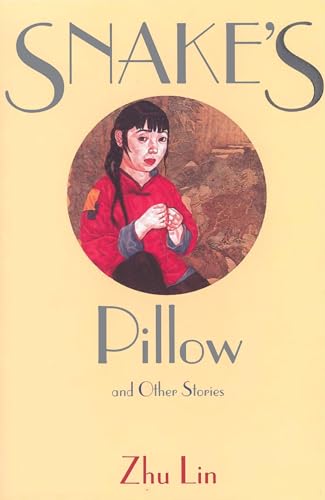 Snake's Pillow and Other Stories (Fiction from Modern China, 8) (9780824815493) by Lin, Zhu; King, Richard