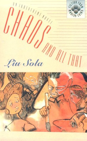 Imagen de archivo de Chaos and All That An Irreverent Novel Fiction from Modern China a la venta por PBShop.store US