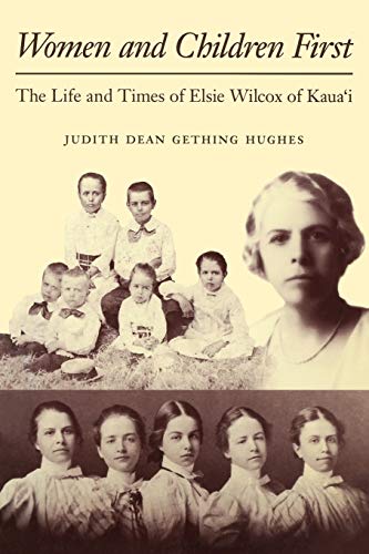 Imagen de archivo de Women and Children First: The Life and Times of Elsie Wilcox of Kaua?i a la venta por ThriftBooks-Dallas