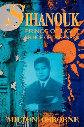 Imagen de archivo de Sihanouk: Prince of Light, Prince of Darkness a la venta por Wonder Book
