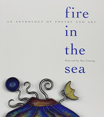 Stock image for Fire in the Sea: An Anthology of Poetry and Art for sale by Take Five Books