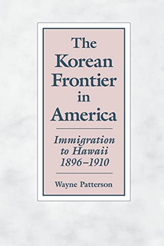 Stock image for The Korean Frontier in America: Immigration to Hawaii, 1896 "1910 for sale by HPB-Red